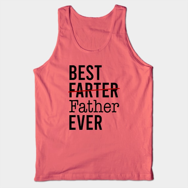 Best Farter Ever I Mean Father Tank Top by KA Creative Design